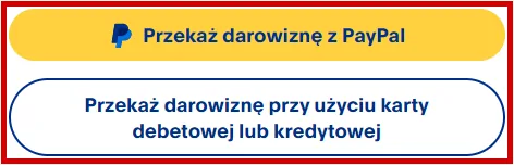 Przyciski wyboru opcji przekazania darowizny: przez PayPal lub kartą kredytową/debetową.